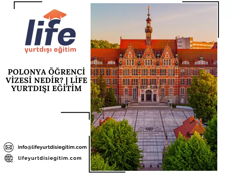 POLONYA ÖĞRENCİ VİZESİ NEDİR? | LİFE YURTDIŞI EĞİTİM